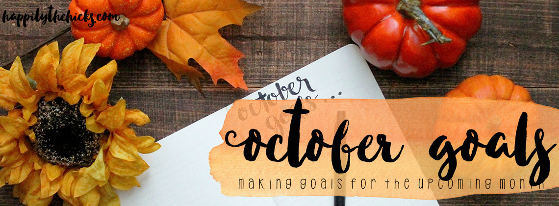 October Goals | read more at happilythehicks.com