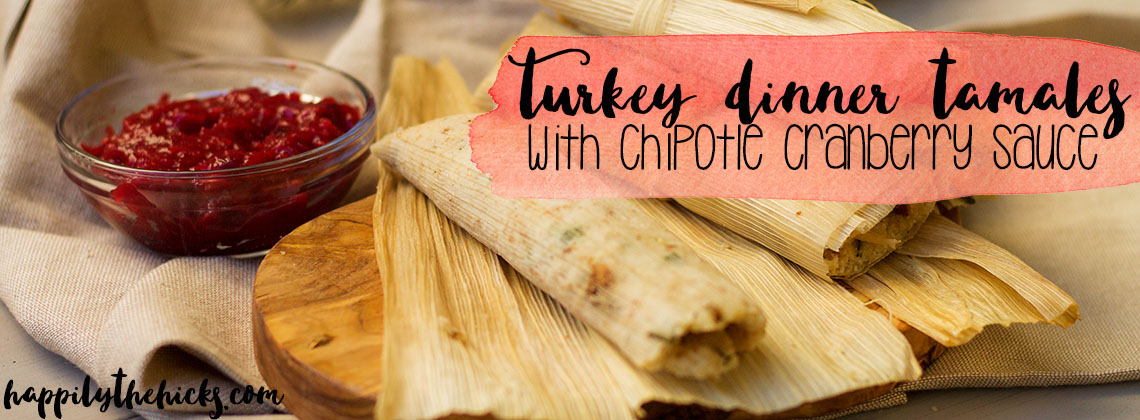 Turkey Dinner Tamales with Chipotle Cranberry Sauce | read more at happilythehicks.com