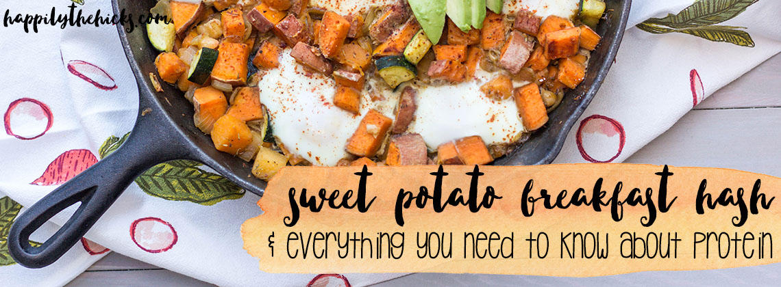 A tasty sweet potato breakfast hash recipe that you will love and EVERYTHING you need to know about protein! | read more at happilythehicks.com