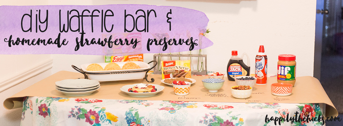 DIY waffle bar and a recipe for homemade strawberry preserves! | read more at happilythehicks.com